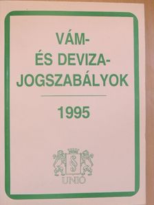 Dr. Major Erzsébet - Vám- és devizajogszabályok 1995 [antikvár]
