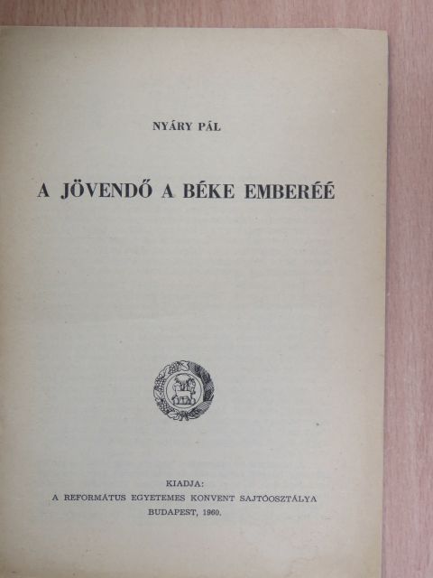 Nyáry Pál - A jövendő a béke emberéé [antikvár]
