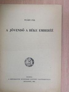 Nyáry Pál - A jövendő a béke emberéé [antikvár]