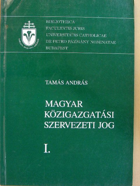 Tamás András - Magyar Közigazgatási szervezeti jog I. [antikvár]