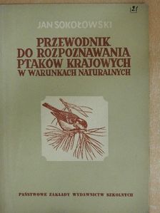 Jan Sokolowski - Przewodnik do Rozpoznawania Ptaków Krajowych [antikvár]