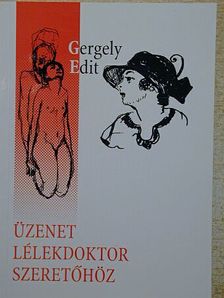 Gergely Edit - Üzenet lélekdoktor szeretőhöz [antikvár]