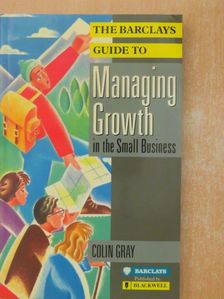 Colin Gray - The Barclays Guide to Managing Growth in the Small Business [antikvár]