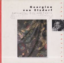 Nilgin Yusuf - Georgina Von Etzdorf: Sensuality, Art, and Fabric [antikvár]