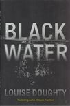 Louise Doughty - Black Water [antikvár]