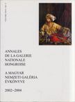 Gosztonyi Ferenc, Király Erzsébet - Annales de la Galerie Nationale Hongroise - A Magyar Nemzeti Galéria évkönyve 2002-2004 [antikvár]