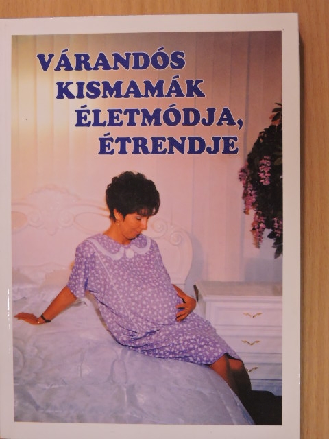 Devics Józsefné - Várandós kismamák életmódja, étrendje [antikvár]