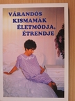 Devics Józsefné - Várandós kismamák életmódja, étrendje [antikvár]