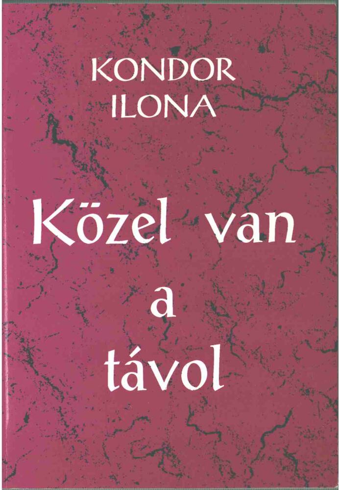 Kondor Ilona - Közel van a távol [antikvár]