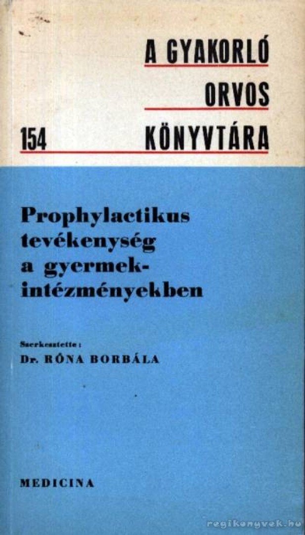 Róna Borbála - Prophylactikus tevékenység a gyermekintézményekben [antikvár]