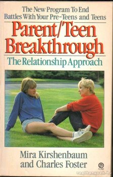 Foster, Charles, Mira Kirshenbaum - Parent/Teen Breakthrough: The Relationship Approach [antikvár]