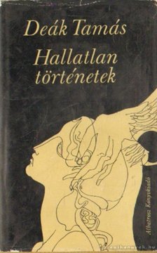 DEÁK TAMÁS - Hallatlan történetek [antikvár]