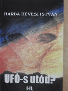Harda Hevesi István - UFÓ-s utód? I-II. (dedikált példány) [antikvár]