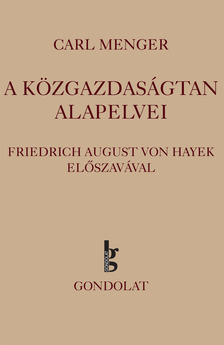 Carl Menger - A közgazdaságtan alapelvei