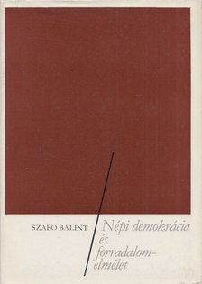 Szabó Bálint - Népi demokrácia és forradalomelmélet [antikvár]