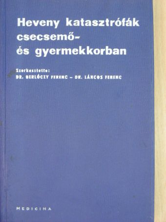 Dr. Barta Lajos - Heveny katasztrófák csecsemő- és gyermekkorban [antikvár]