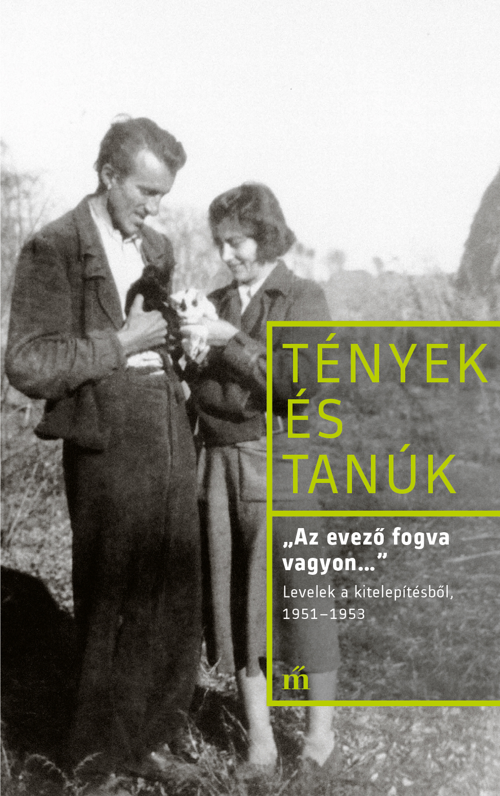 Kollai István (szerk.) - ,,Az evező fogva vagyon..." - Levelek a kitelepítésből, 1951-1953 [eKönyv: epub, mobi]