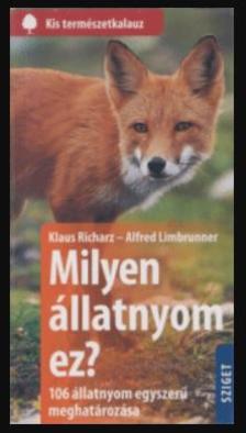Klaus Richarz-Alfred Limbrunner - Milyen állatnyom ez? 106 állatnyom egyszerű meghatározása