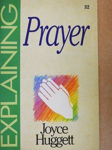 Joyce Huggett - Explaining Prayer [antikvár]
