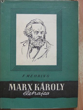 Franz Mehring - Marx Károly életrajza [antikvár]