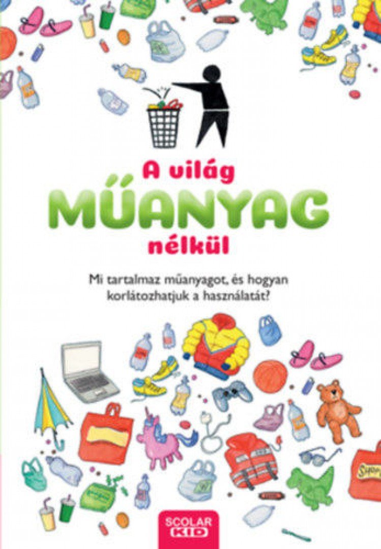 Dela Kienle - A világ műanyag nélkül - Mi tartalmaz műanyagot, és hogyan korlátozhatjuk a használatát? [antikvár]
