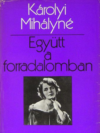 Károlyi Mihályné - Együtt a forradalomban [antikvár]