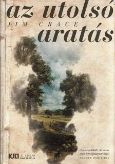 Jim Crace - Az utolsó aratás [antikvár]