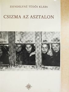 Zsindelyné Tüdős Klára - Csizma az asztalon [antikvár]