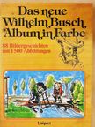 Wilhelm Busch - Das neue Wilhelm Busch Album in Farbe [antikvár]