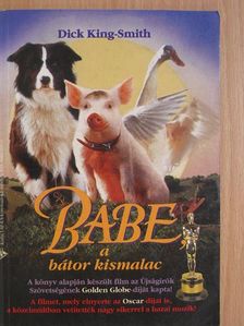 Dick King-Smith - Babe, a bátor kismalac [antikvár]