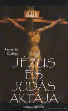 Asperján György - Jézus és Júdás aktája [antikvár]