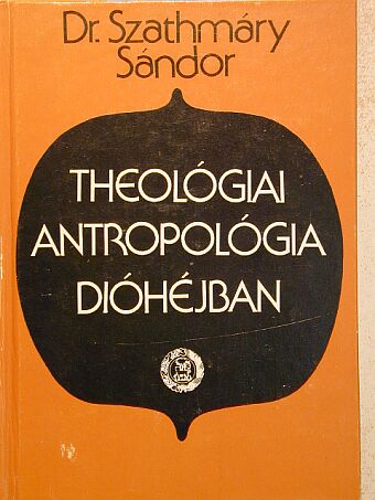 Dr. Szathmáry Sándor - Theológiai antropológia dióhéjban [antikvár]