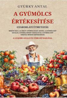 Gyürky Antal - A gyümölcs értékesítése