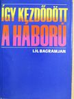 I. H. Bagramjan - Így kezdődött a háború [antikvár]