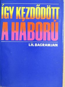 I. H. Bagramjan - Így kezdődött a háború [antikvár]