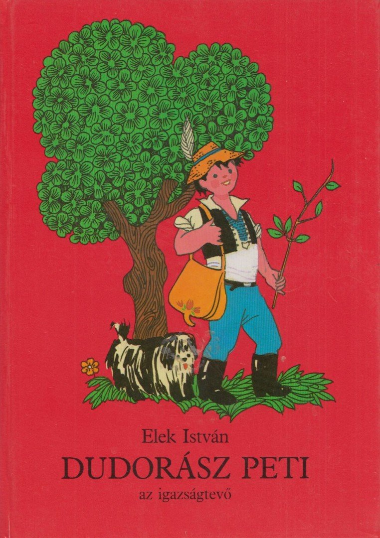 Elek István - Dudorász Peti, az igazságtevő [antikvár]