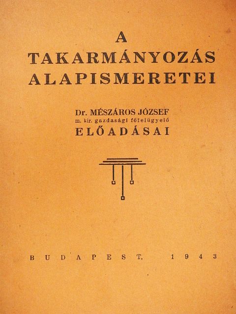 Dr. Mészáros József - A takarmányozás alapismeretei [antikvár]
