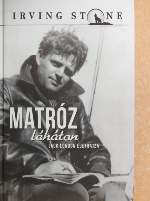 Irving Stone - Matróz lóháton [antikvár]