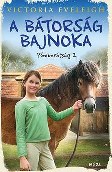 Victoria Eveleigh - A bátorság bajnoka - Pónibarátság 2. [szépséghibás]