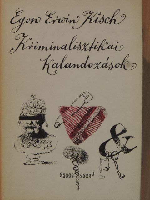 Egon Erwin Kisch - Kriminalisztikai kalandozások [antikvár]