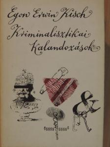 Egon Erwin Kisch - Kriminalisztikai kalandozások [antikvár]
