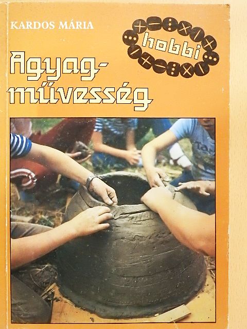 Kardos Mária - Agyagművesség [antikvár]