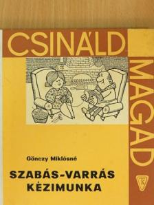Gönczy Miklósné - Szabás-varrás, kézimunka [antikvár]