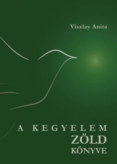 Viszlay Anita - A KEGYELEM ZÖLD KÖNYVE [szépséghibás]