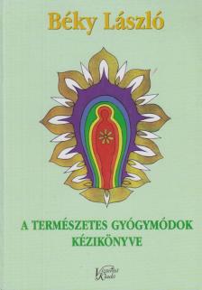 Béky László - A természetes gyógymódok kézikönyve (dedikált) [antikvár]