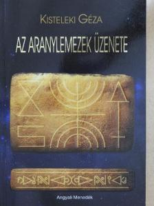 Kisteleki Géza - Az aranylemezek üzenete [antikvár]