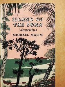 Michael Malim - Island of the Swan - Mauritius [antikvár]