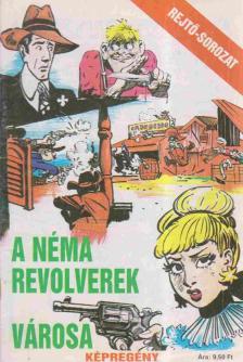 Rejtő Jenő, Cs. Horváth Tibor - A néma revolverek városa [antikvár]