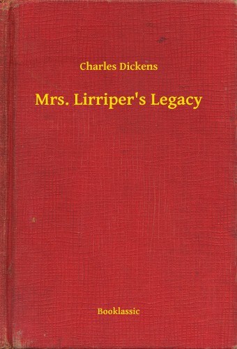 Charles Dickens - Mrs. Lirriper's Legacy [eKönyv: epub, mobi]