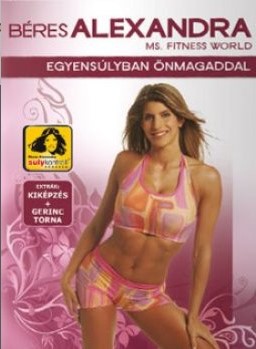 BÉRES ALEXANDRA - BÉRES ALEXANDRA - EGYENSÚLYBAN ÖNMAGADDAL